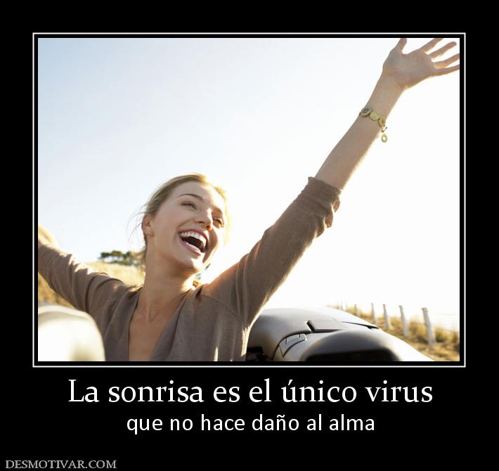 La sonrisa es el único virus que no hace daño al alma