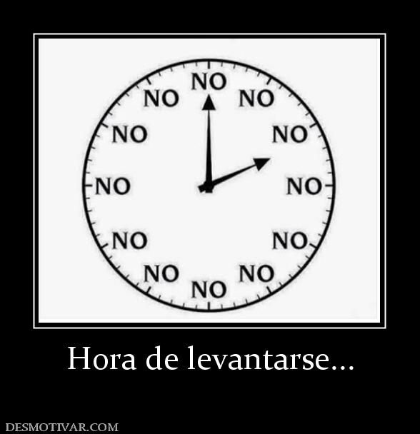 Hora de levantarse...