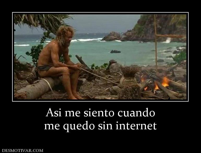 Asi me siento cuando me quedo sin internet