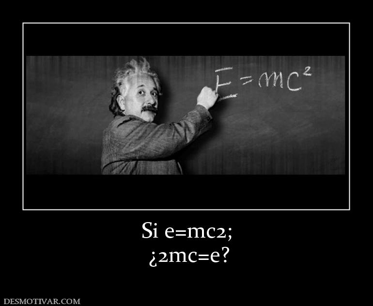 Si e=mc2;  ¿2mc=e?