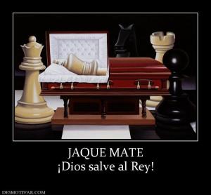 JAQUE MATE ¡Dios salve al Rey!