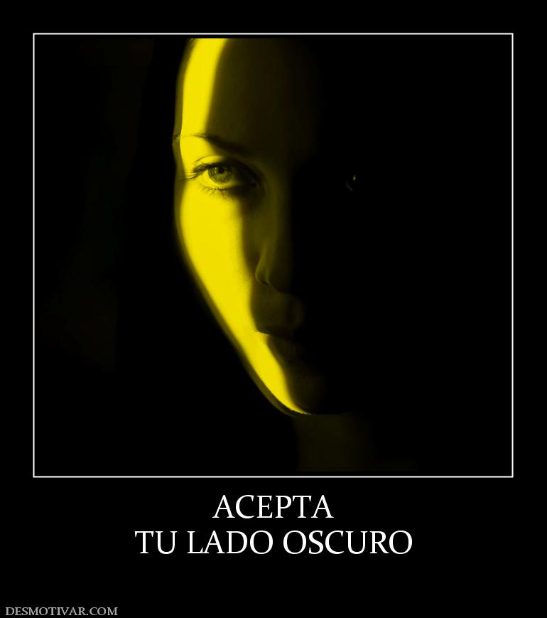 ACEPTA TU LADO OSCURO