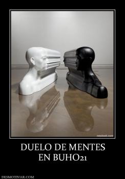 DUELO DE MENTES EN BUHO21