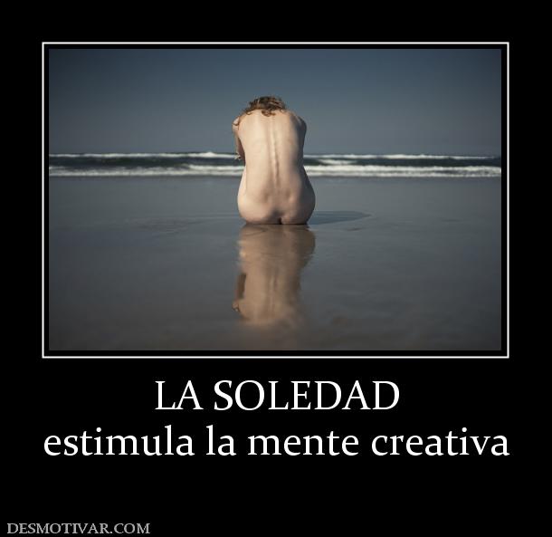 LA SOLEDAD estimula la mente creativa