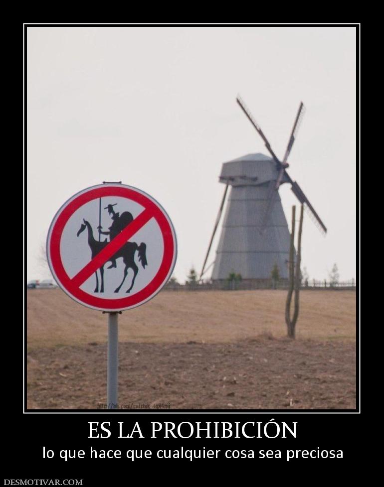 ES LA PROHIBICIÓN lo que hace que cualquier cosa sea preciosa