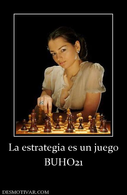 La estrategia es un juego BUHO21