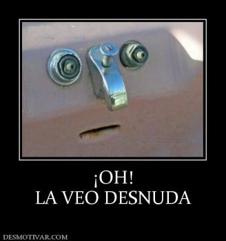 ¡OH! LA VEO DESNUDA