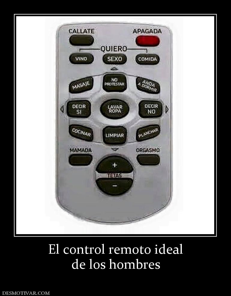 El control remoto ideal de los hombres