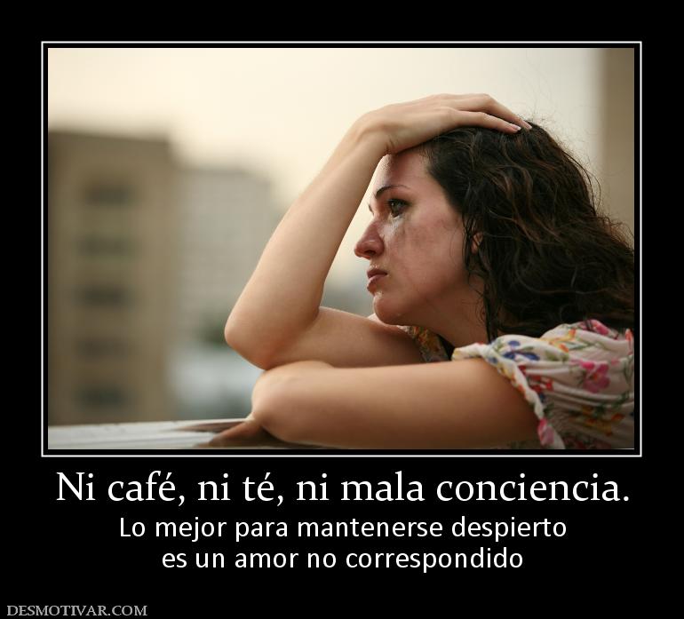 Ni café, ni té, ni mala conciencia. Lo mejor para mantenerse despierto es un amor no correspondido