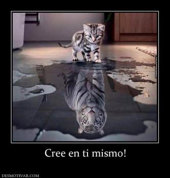 Cree en ti mismo!