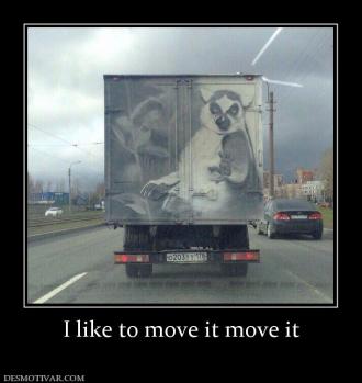 I like to move it move it