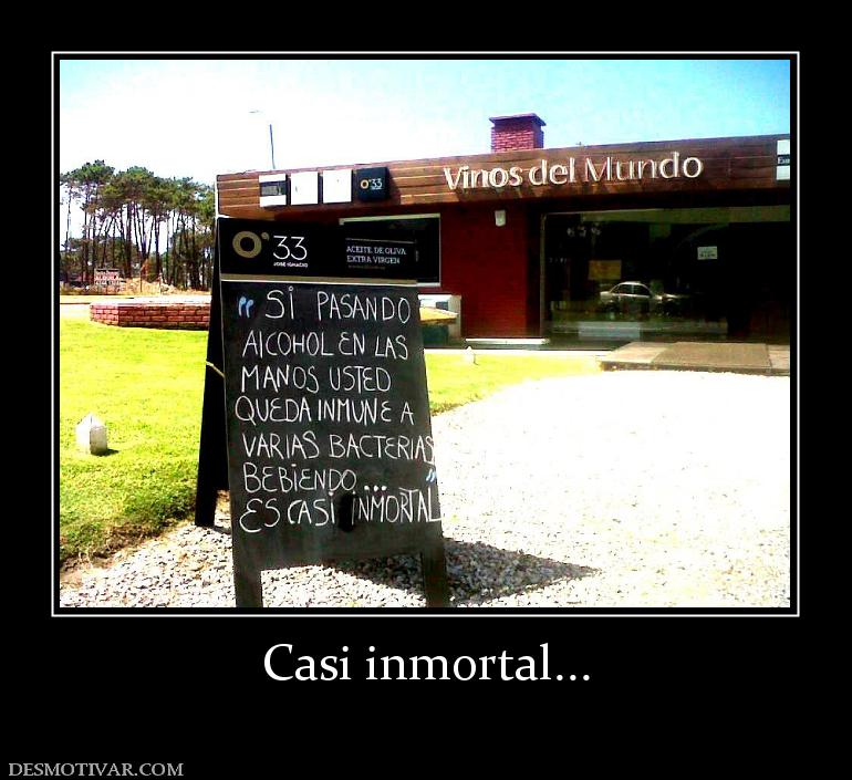 Casi inmortal...