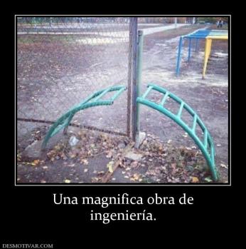 Una magnifica obra de ingeniería.