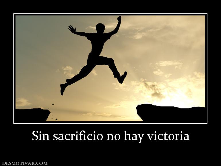 Sin sacrificio no hay victoria