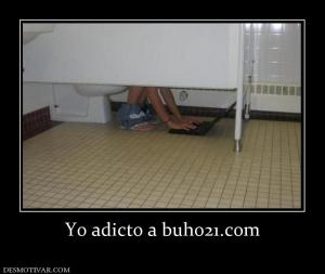 Yo adicto a buho21.com