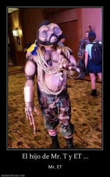 El hijo de Mr. T y ET ...  Mr. ET