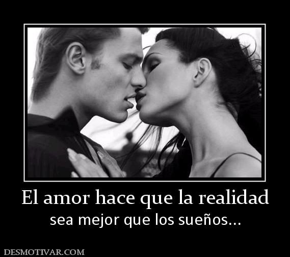 El amor hace que la realidad sea mejor que los sueños...