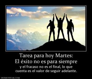 Tarea para hoy Martes: El éxito no es para siempre y el fracaso no es el final, lo que cuenta es el valor de seguir adelante.