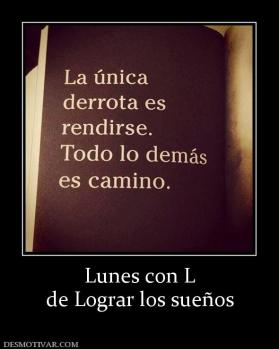 Lunes con L de Lograr los sueños