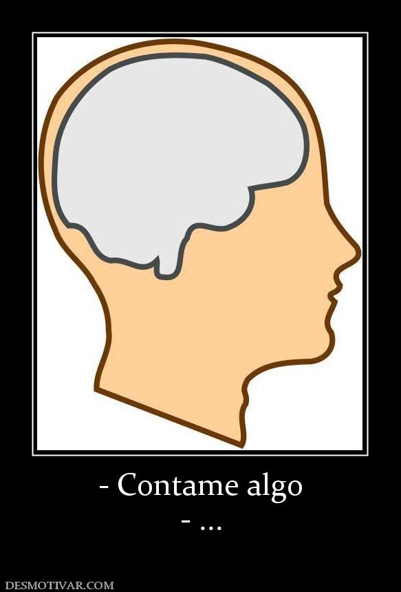 - Contame algo - ...