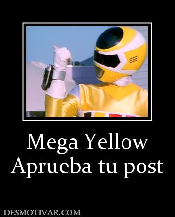 Mega Yellow Aprueba tu post