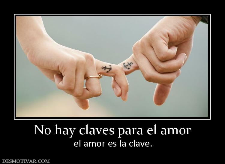 No hay claves para el amor el amor es la clave.