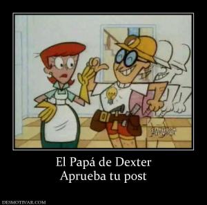 El Papá de Dexter Aprueba tu post