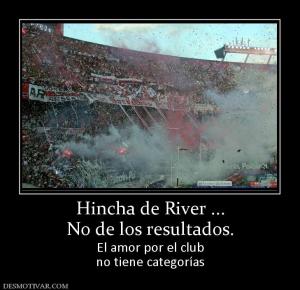 Hincha de River ... No de los resultados. El amor por el club no tiene categorías