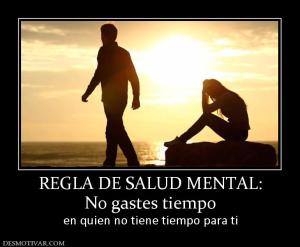 REGLA DE SALUD MENTAL: No gastes tiempo en quien no tiene tiempo para ti