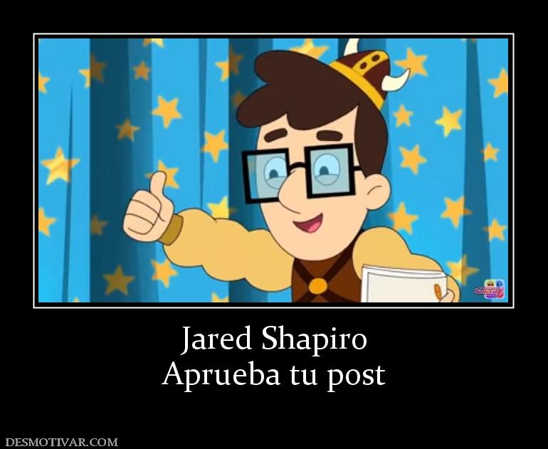 Jared Shapiro Aprueba tu post