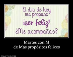 Martes con M de Más propósitos felices