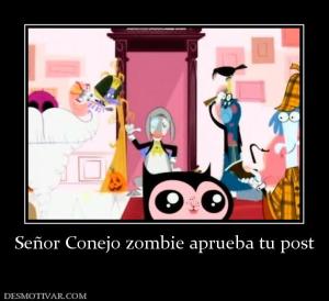 Señor Conejo zombie aprueba tu post