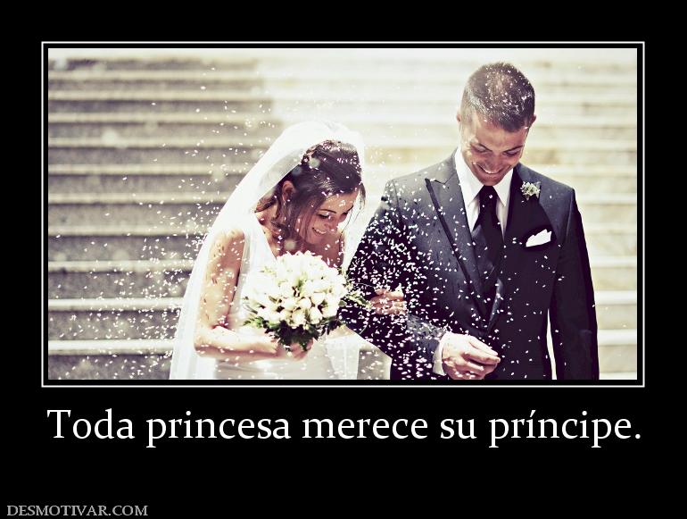 Toda princesa merece su príncipe.