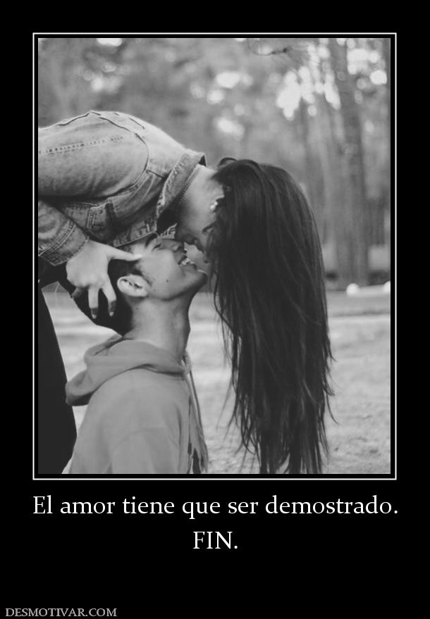 El amor tiene que ser demostrado. FIN.