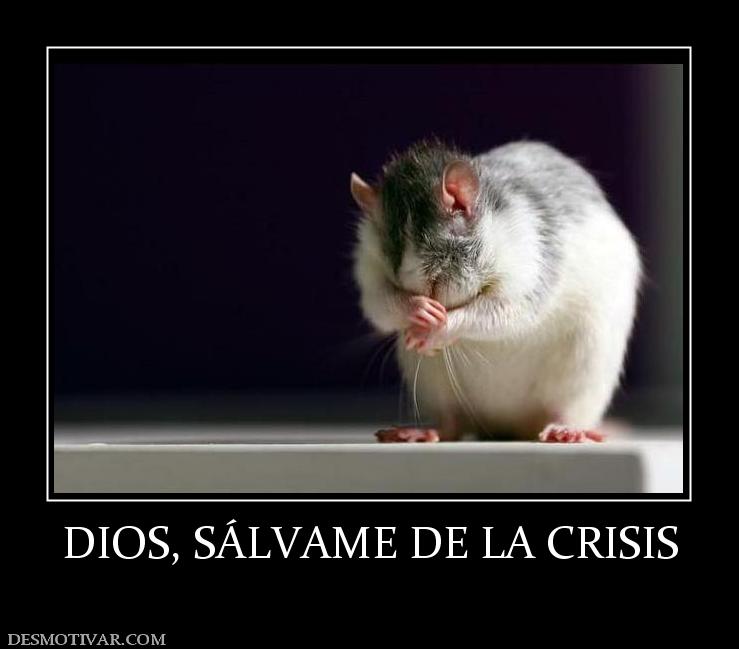 DIOS, SÁLVAME DE LA CRISIS