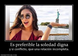 Es preferible la soledad digna y si conflicto, que una relación incompleta.