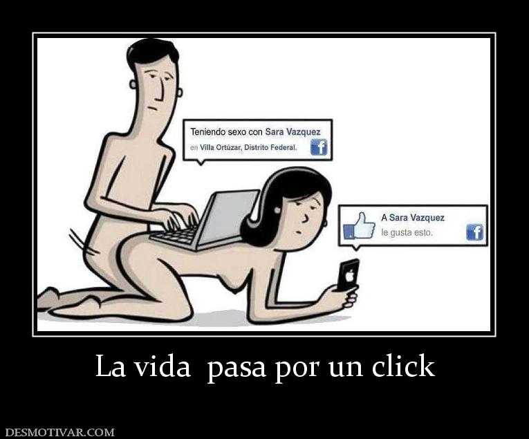 La vida  pasa por un click