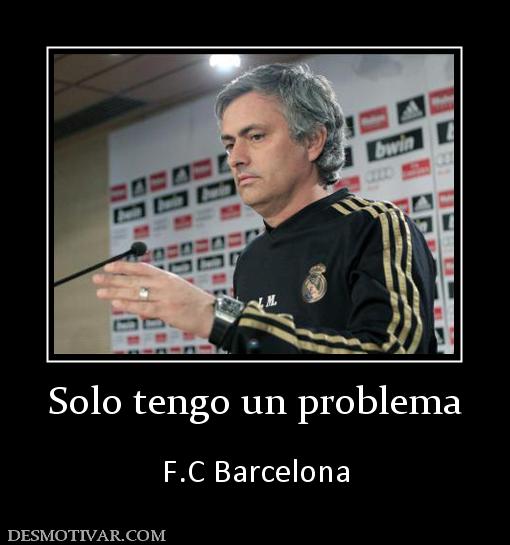 Solo tengo un problema  F.C Barcelona