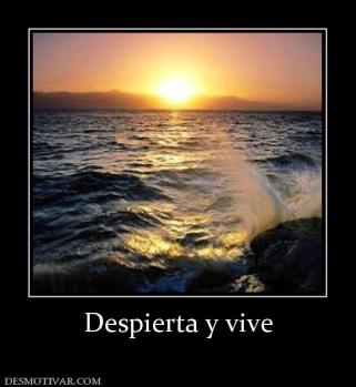 Despierta y vive