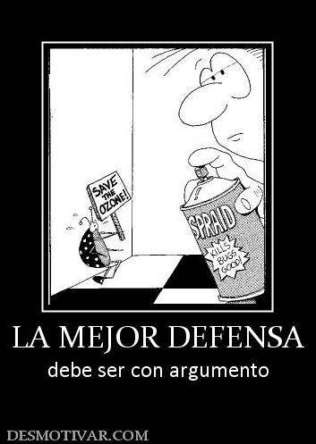 LA MEJOR DEFENSA debe ser con argumento