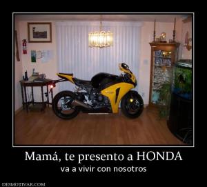 Mamá, te presento a HONDA va a vivir con nosotros