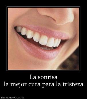 La sonrisa la mejor cura para la tristeza