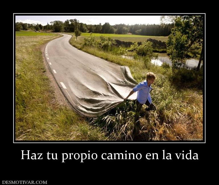 Haz tu propio camino en la vida