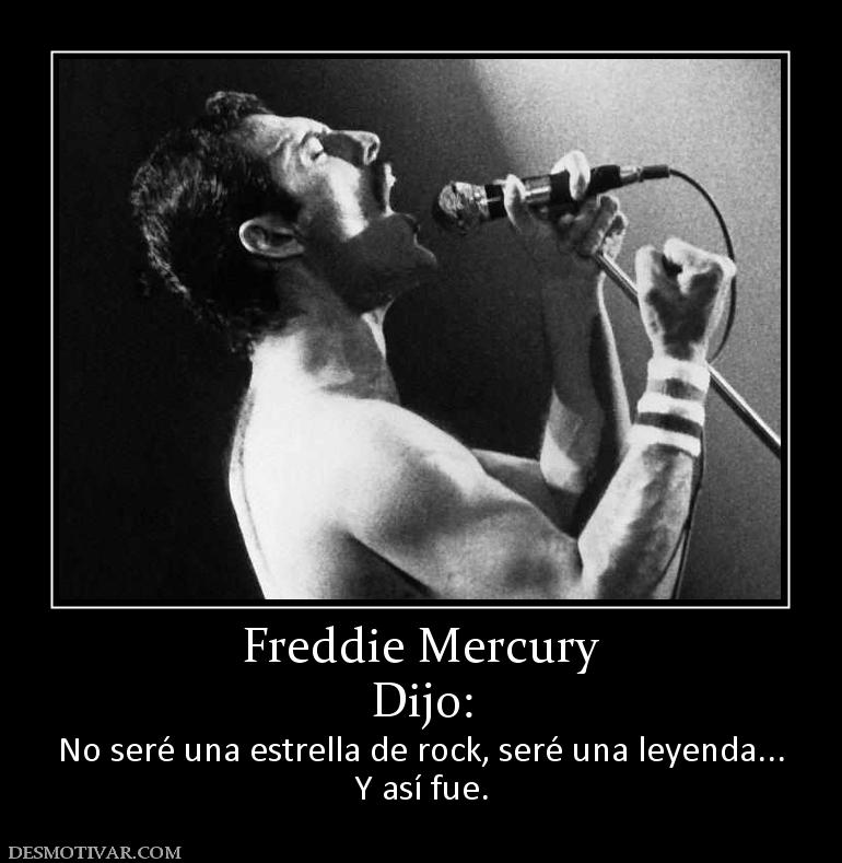 Freddie Mercury Dijo: No seré una estrella de rock, seré una leyenda... Y así fue.