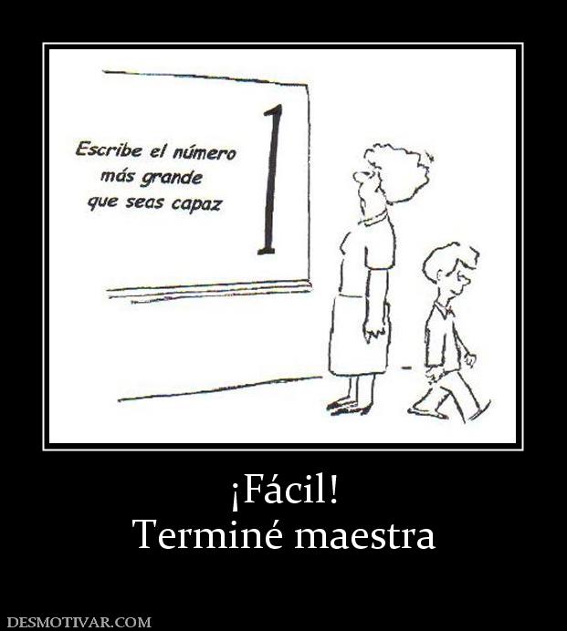 ¡Fácil! Terminé maestra