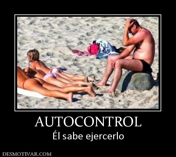 AUTOCONTROL Él sabe ejercerlo