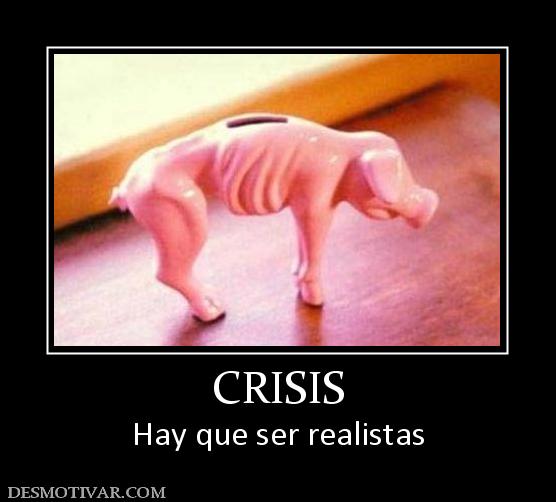 CRISIS Hay que ser realistas