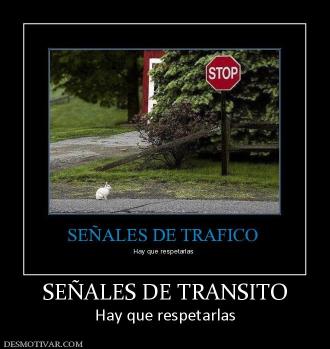 SEÑALES DE TRANSITO Hay que respetarlas