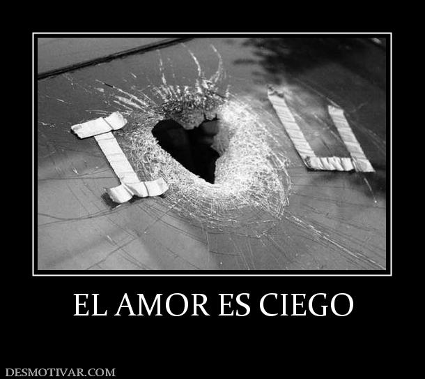 EL AMOR ES CIEGO