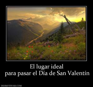 El lugar ideal  para pasar el Día de San Valentín